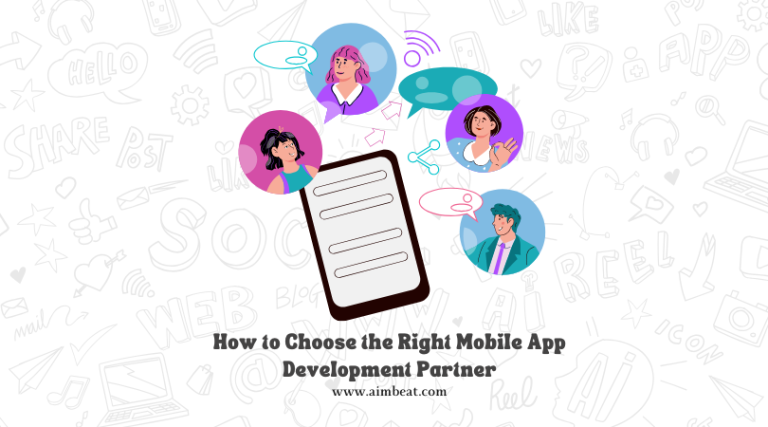 How to Choose the Right Mobile App Development Partner