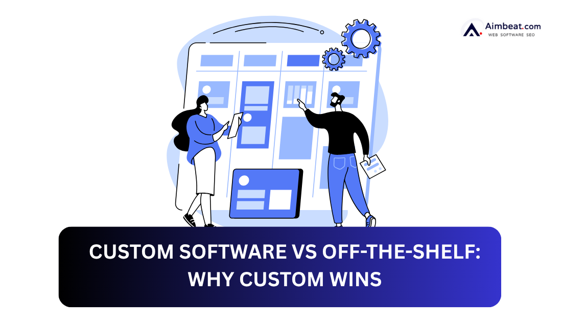 You are currently viewing Why Custom Software Development Outperforms Off-the-Shelf Solutions