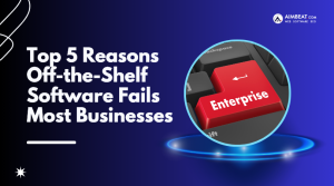 Read more about the article Top 5 Reasons Off-the-Shelf Software Fails Most Businesses