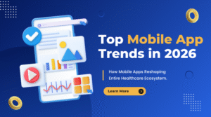 Read more about the article Top Mobile App Trends Transforming the Healthcare Industry in 2026